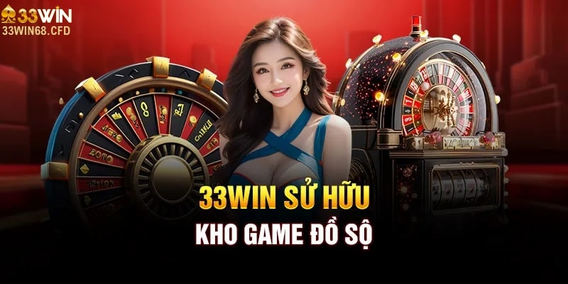 33Win68 sở hữu kho game đồ sộ