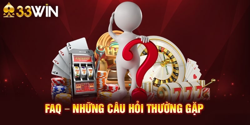 Những câu hỏi thường gặp tại 33Win68