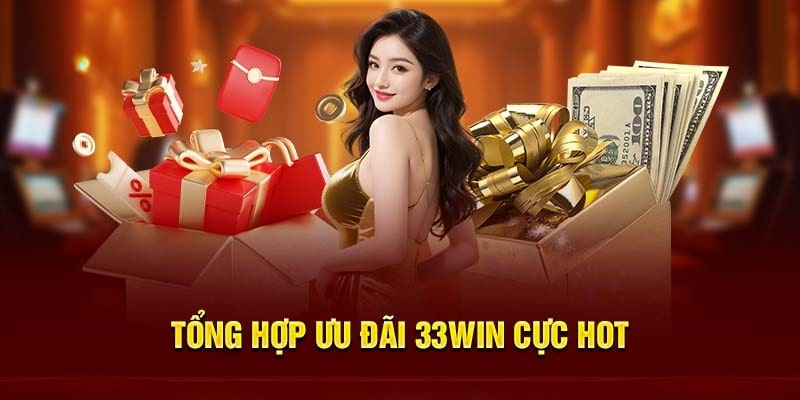 Tổng hợp ưu đãi 33Win68 cực hot