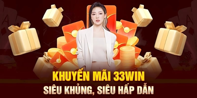 Tổng Hợp Khuyến Mãi 33Win68 Mới Nhất 2024 Và Cách Nhận Thưởng