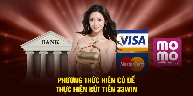 Các phương thức rút tiền tại 33Win68